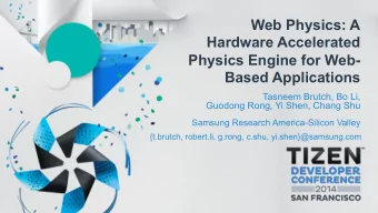 Web Physics: A  Hardware Accelerated  Physics Engine for Web-  Based Applications  Tasneem Brutch,