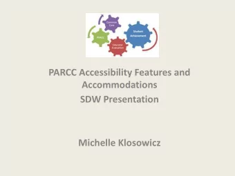 PARCC Accessibility Features and  Accommodations  SDW Presentation  Michelle Klosowicz  Universal