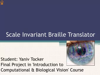 Scale Invariant Braille Translator  Student: Yaniv Tocker  Final Project in 'Introduction to