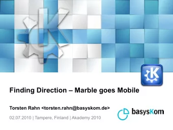 Finding Direction  Marble goes Mobile  Torsten Rahn &lt;torsten.rahn@basyskom.de&gt;  02.07.2010
