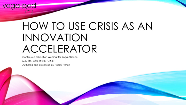 how to use crisis as an innovation accelerator