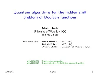 Quantum algorithms for the hidden shift  problem of Boolean functions  Maris Ozols  University of