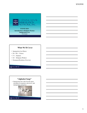 What Well Cover  Immigration Law Basics  B-1 / B-2 - Visitors  F-1  Students  R-1