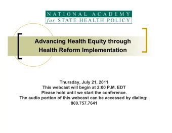 Health Reform Implementation  Thursday, July 21, 2011  This webcast will begin at 2:00 P.M. EDT