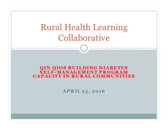 Rural Health Learning  Collaborative  QIN  QIOS  BU ILDING D IABETES  S ELF-MANAGEMENT P R OGRAM