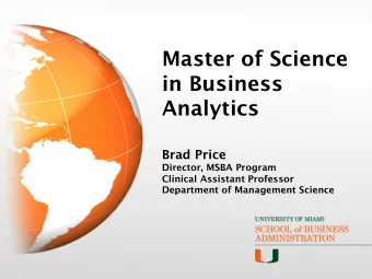 Master of Science  in Business  Analytics  Brad Price  Director, MSBA Program  Clinical Assistant