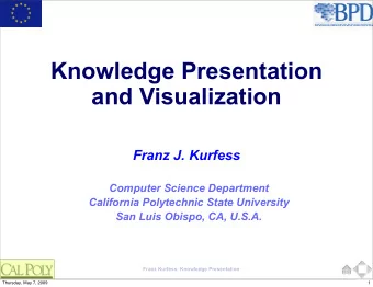 Knowledge Presentation  and Visualization  Franz J. Kurfess  Computer Science Department