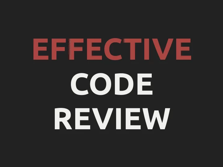 effective code review effective code review who am i
