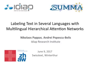 Labeling Text in Several Languages with  Mul;lingual Hierarchical AEen;on Networks Nikolaos Pappas