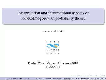 Interpretation and informational aspects of  non-Kolmogorovian probability theory  Federico Holik