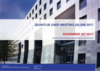 QUANTLIB USER MEETING (QLUM) 2017 NOVEMBER 30 th 2017  Venue: IKB Deutsche InDustrIeBanK aG |