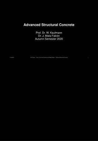 Advanced Structural Concrete  Prof. Dr. W. Kaufmann  Dr. J. Mata Falcn  Autumn Semester 2020