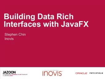 Building Data Rich  Interfaces with JavaFX  Stephen Chin  Inovis  SPEAKERS COMPANY LOGO  About