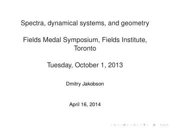 Spectra, dynamical systems, and geometry  Fields Medal Symposium, Fields Institute,  Toronto