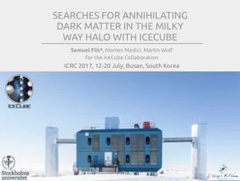 SEARCHES FOR ANNIHILATING  DARK MATTER IN THE MILKY  WAY HALO WITH ICECUBE Samuel Flis* , Morten