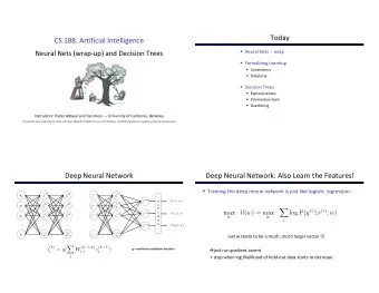 Today  CS 188: Artificial Intelligence  Neural Nets (wrap-up) and Decision Trees  Neural Nets --