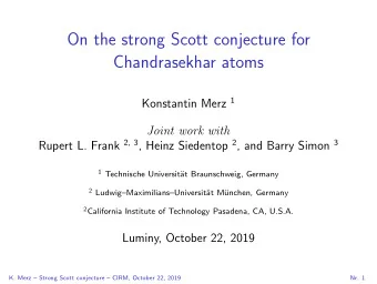 On the strong Scott conjecture for  Chandrasekhar atoms Konstantin Merz 1  Joint work with Rupert