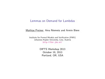 Lemmas on Demand for Lambdas  Mathias Preiner, Aina Niemetz and Armin Biere  Institute for Formal