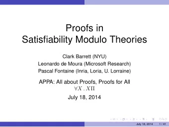 Proofs in  Satisfiability Modulo Theories  Clark Barrett (NYU)  Leonardo de Moura (Microsoft
