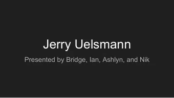 Jerry Uelsmann  Presented by Bridge, Ian, Ashlyn, and Nik  Bio of Jerry Uelsmann  Short History of