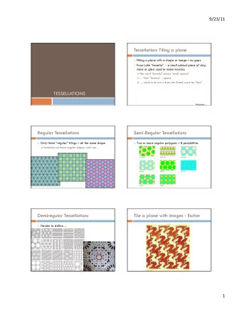 Tessellation: Tiling a plane  Filling a plane with a shape or image  no gaps  From Latin