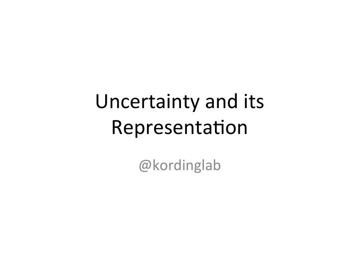 uncertainty and its representa on