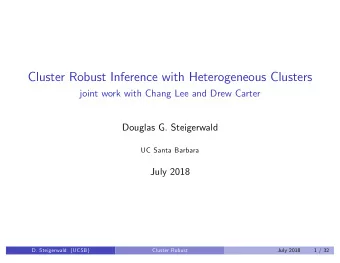 Cluster Robust Inference with Heterogeneous Clusters  joint work with Chang Lee and Drew Carter