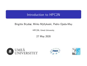 Introduction to HPC2N  Birgitte Bryds, Mirko Myllykoski, Pedro Ojeda-May  HPC2N, Ume  a