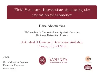 Fluid-Structure Interaction: simulating the  cavitation phenomenon  Dario Abbondanza  PhD student
