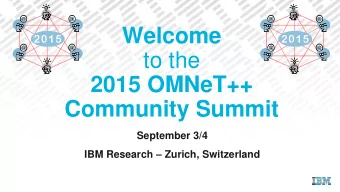Welcome  to the  2015 OMNeT++  Community Summit  September 3/4 IBM Research  Zurich, Switzerland