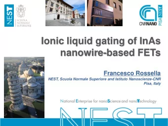 Ionic liquid gating of InAs  nanowire-based FETs  Francesco Rossella  NEST, Scuola Normale