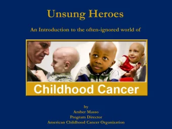 Unsung Heroes  An Introduction to the often-ignored world of  by  Amber Masso  Program Director