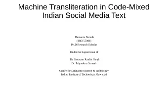 Machine Transliteration in Code-Mixed  Indian Social Media Text  Hemanta Baruah  (186155001)  Ph.D