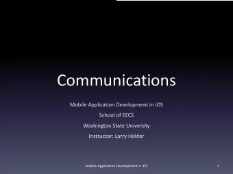 Communications  Mobile Application Development in iOS  School of EECS  Washington State University