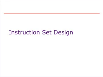 Instruction Set Design  Instruction Set Architecture:  to what purpose?   ISA provides the level