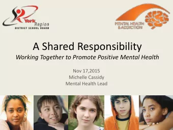 A Shared Responsibility Working Together to Promote Positive Mental Health  Nov 17,2015  Michelle