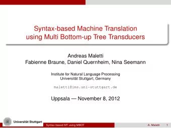 Syntax-based Machine Translation  using Multi Bottom-up Tree Transducers  Andreas Maletti  Fabienne