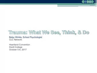 Betsy Winkle, School Psychologist  CLC Network  Heartland Convention  Dordt College  October 5-6,