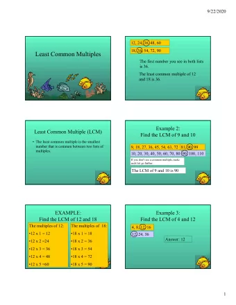 Least Common Multiples  The first number you see in both lists  is 36.  The least common multiple