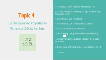 Topic 4  Multiples of 10  4-3: Estimate: Use Rounding  Use Strategies and Properties to  4-4: