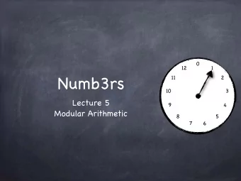 Numb3rs  11  2  10  3 Lecture 5  9  4  Modular Arithmetic  8  5  7  6  Story So Far Quotient and