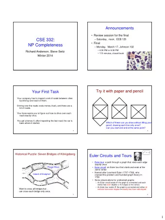 CSE 332:  Final  NP Completeness  Monday,  March 17, Johnson 102  4:30 PM or 6:30 PM