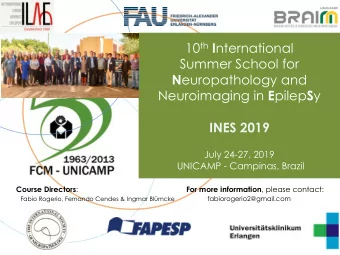 N europathology and Neuroimaging in E pilep S y  INES 2019  July 24-27, 2019  UNICAMP - Campinas,