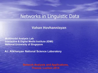 Networks in Linguistic Data  Vahan Hovhannisyan  Multimodal Analysis Lab  Interactive &amp; Digital