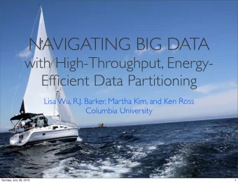 NAVIGATING BIG DATA  with High-Throughput, Energy-  Efficient Data Partitioning  Lisa Wu, R.J.