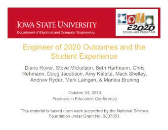 Engineer of 2020 Outcomes and the  Student Experience  Diane Rover, Steve Mickelson, Beth Hartmann,