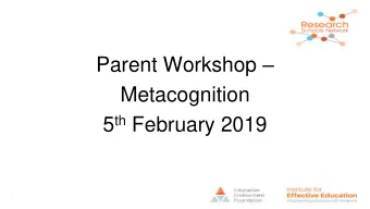 5 th February 2019  What is Metacognition?  Metacognition describes the processes  involved when