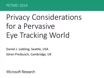 for a Pervasive  Eye Tracking World  Daniel J. Liebling, Seattle, USA  Sren Preibusch, Cambridge,