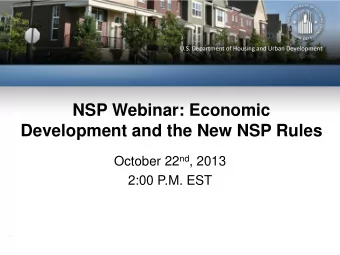 NSP Webinar: Economic  Development and the New NSP Rules October 22 nd , 2013  2:00 P.M. EST