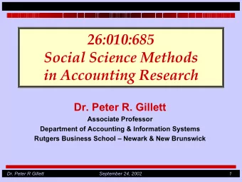 26:010:685  Social Science Methods  in Accounting Research  Dr. Peter R. Gillett  Associate